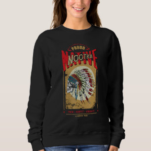 Nootka Native American Indian Warrior Tribe Proud Sweatshirt
