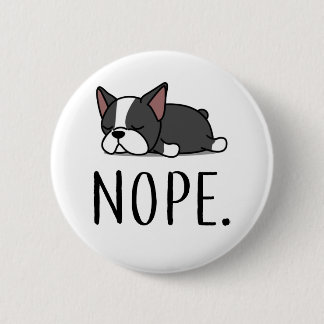 Nope Boston Terrier 6 Cm Round Badge