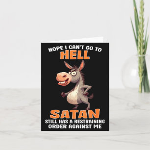 Nope Cant Go to Hell Satan Has A Restraining Order Card