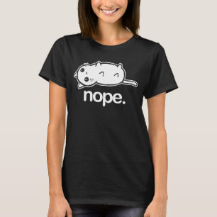 Nope Cat Saying Cat Cat Owner Kitty Cute Cat 1 T-Shirt