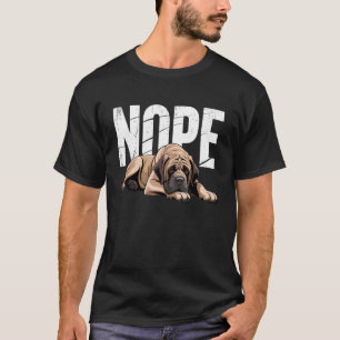 Nope English Mastiff Funny Lazy Pet Owner Dog Love T-Shirt