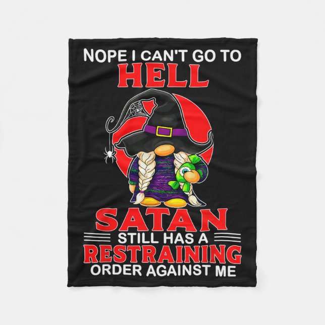Nope I Can't Go To Hell Satan Still Has A Restrain Fleece Blanket (Front)