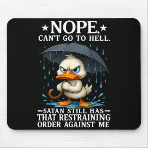 Nope I Can't Go To Hell Satan Still Has Restrainin Mouse Pad