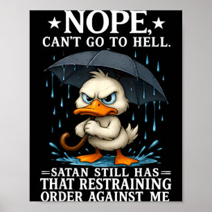 Nope I Can't Go To Hell Satan Still Has Restrainin Poster