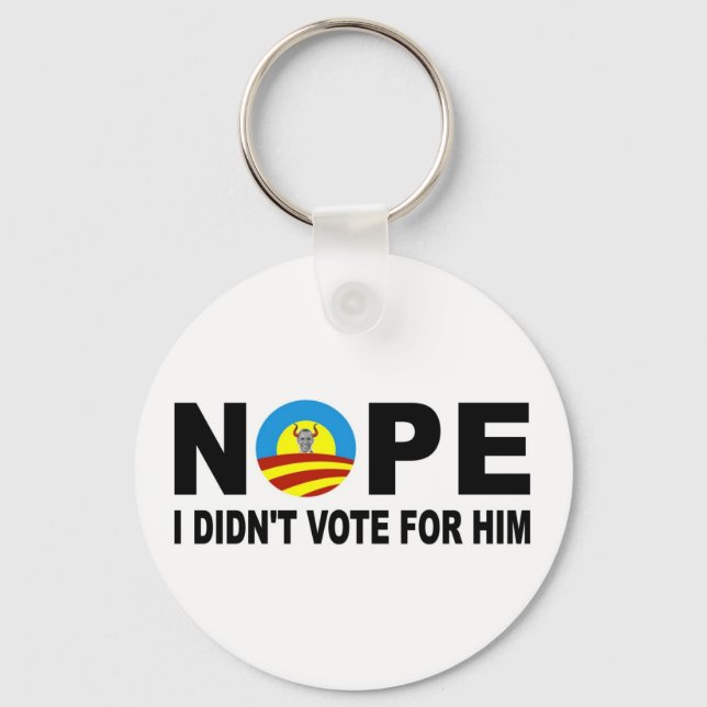 NOPE I DIDN'T VOTE FOR HIM KEY RING (Front)