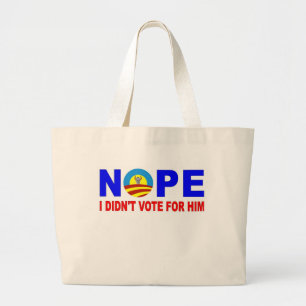 NOPE I DIDN'T VOTE FOR HIM LARGE TOTE BAG