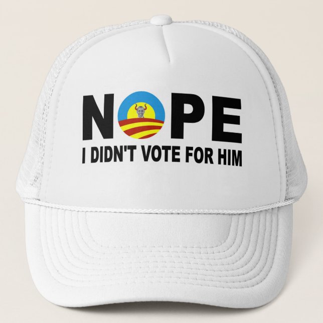 NOPE I DIDN'T VOTE FOR HIM TRUCKER HAT (Front)