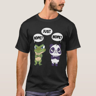 Nope Just Nope - Funny No Statement Frog and Panda T-Shirt