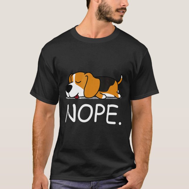 Nope  Lazy Beagle Nope Not Today T-Shirt (Front)