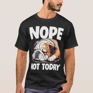 Nope Lazy English Bulldog Dog T-Shirt
