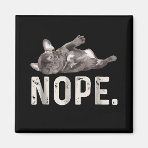 Nope Lazy French Bulldog Dog Lover Gift Magnet