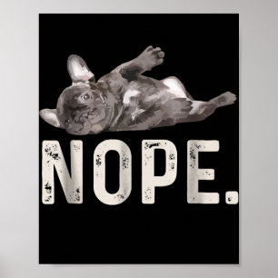 Nope Lazy French Bulldog Dog Lover Gift Poster