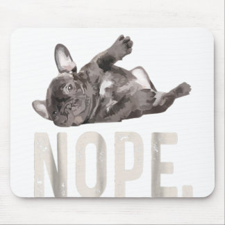 Nope Lazy French Bulldog Lover Gift Mouse Pad