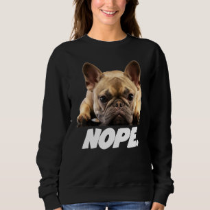 Nope Lazy Frenchie Sweatshirt
