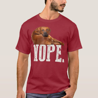 Nope Lazy Rhodesian Ridgeback  Dog Lover Gift T-Shirt