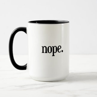 Nope mug - funny office coffee mug