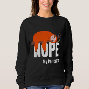 Nope My Pancreas Cute Sloth Type 1 T1d Diabetes Fu Sweatshirt