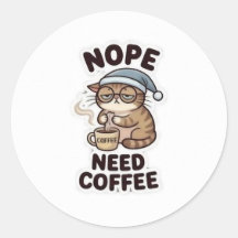 NOPE, NEED COFFEE! – Funny Coffee Lover Sticker