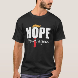 Nope Never Again Funny Trump Hair T Shirt