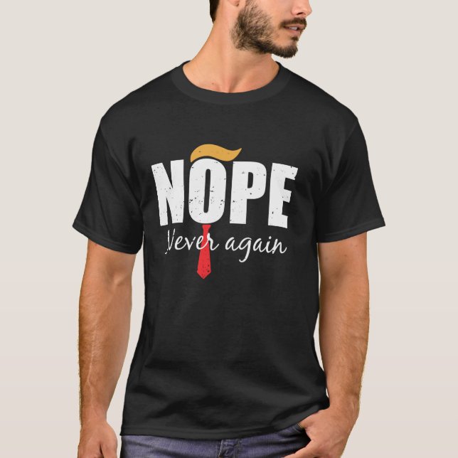 Nope Never Again Funny Trump Hair T Shirt (Front)