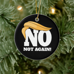 Nope Not Again Anti Trump Ceramic Ornament