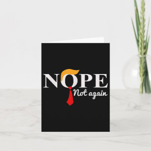Nope Not Again Funny Donald Trump Card