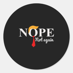 Nope Not Again Funny Donald Trump Classic Round Sticker