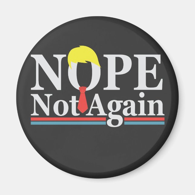 Nope Not Again Funny Presidency Republican Trump  Magnet (Front)