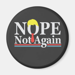 Nope Not Again Funny Presidency Republican Trump  Magnet