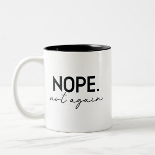 Nope Not Again Funny Trump - Anti Trump Two-Tone Coffee Mug