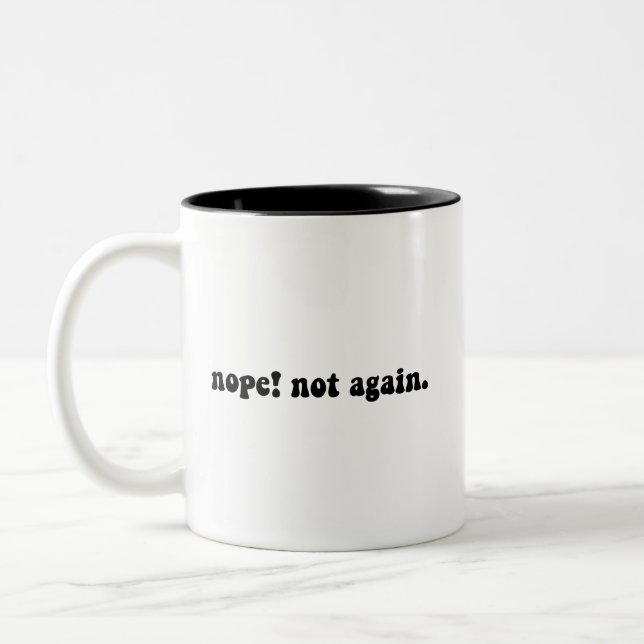 Nope Not Again Funny Trump - Anti Trump Two-Tone Coffee Mug (Left)