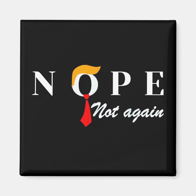 Nope Not Again Funny Trump Nope Not Again Magnet (Front)