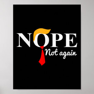 Nope Not Again Funny Trump  Poster