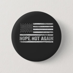 Nope Not Again Funny USA Flag Republican Trump 6 Cm Round Badge