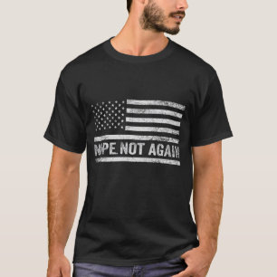Nope Not Again Funny USA Flag Republican Trump T-Shirt