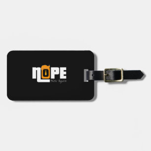 Nope Not Again Luggage Tag