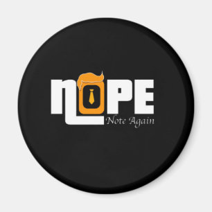 Nope Not Again Magnet