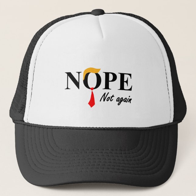 Nope. Not Again. Trucker Hat (Front)