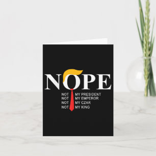 Nope Not My President King Funny Trump Card