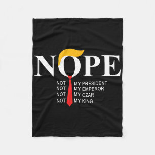 Nope Not My President King Funny Trump Fleece Blanket
