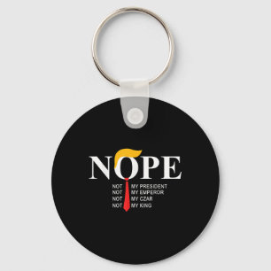 Nope Not My President King Funny Trump  Key Ring