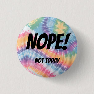 Nope! Not today! 3 Cm Round Badge
