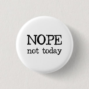 Nope Not Today 3 Cm Round Badge
