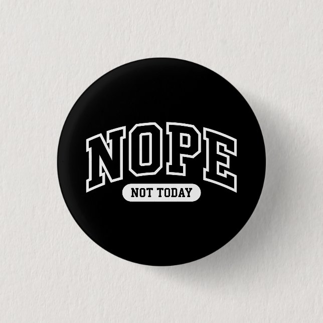Nope Not Today 3 Cm Round Badge (Front)