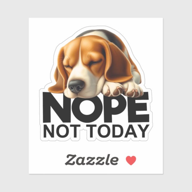 Nope Not Today Beagle (Sheet)