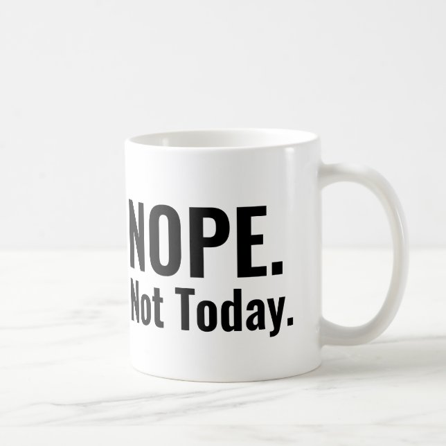 Nope. Not Today. | Bold Typography Coffee Mug (Right)