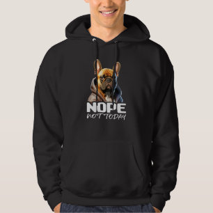 Nope Not Today Bulldog I Lazy French Bulldog Nope Hoodie