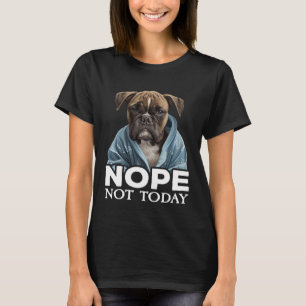 Nope Not Today Bulldog I Lazy French Bulldog Nope T-Shirt