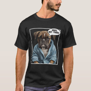 Nope Not Today Bulldog I Lazy French Bulldog Nope T-Shirt