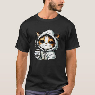 Nope not Today cat Coffee T-Shirt